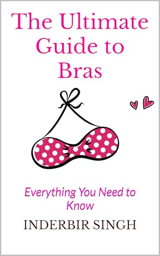 The Ultimate Guide to Bras: Everything You Need to Know