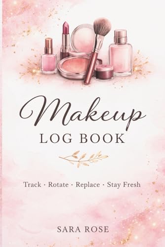 Makeup Log Book: Track Makeup Expiration Dates, Beauty Inventory & Brush Cleaning Tracker: Beauty Organizer Journal to Track Cosmetics, Monitor ... Breakouts & Manage Your Makeup Collection