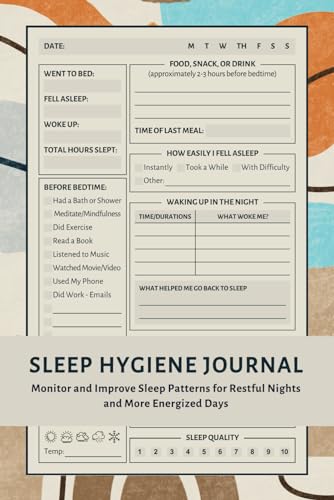 Sleep Hygiene Journal: A Workbook to Help You Track and Improve Your Sleep Patterns for Restful Nights and More Energized Days | Perfect Tracker for Adults, Teens, Insomnia
