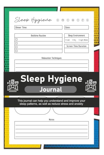Sleep Hygiene Journal: Workbook to Help You Track and Improve Your Sleep Patterns, Perfect Tracker for Adults, Teens, Insomnia - 6" x 9" 100+ Pages